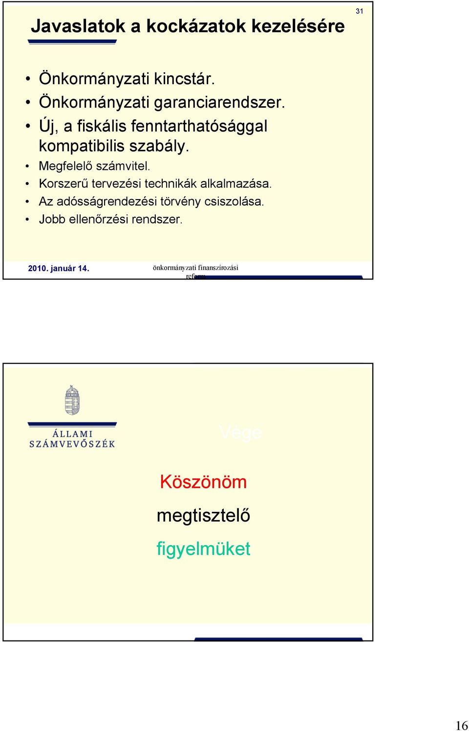 Új, a fiskális fenntarthatósággal kompatibilis szabály. Megfelelő számvitel.