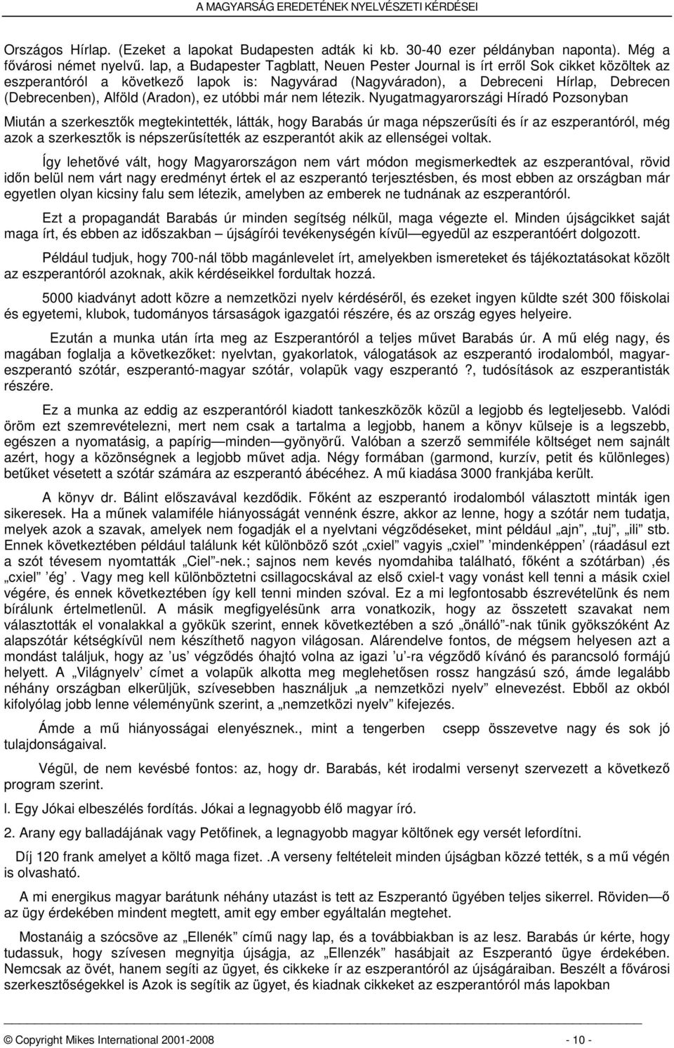 (Aradon), ez utóbbi már nem létezik.