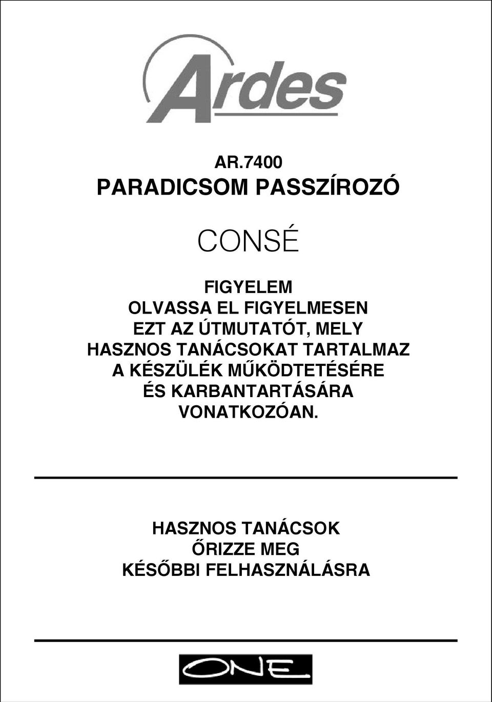 HASZNOS TANÁCSOKAT TARTALMAZ INSTALLATION, USE AND A KÉSZÜLÉK MŰKÖDTETÉSÉRE MAINTENANCE.