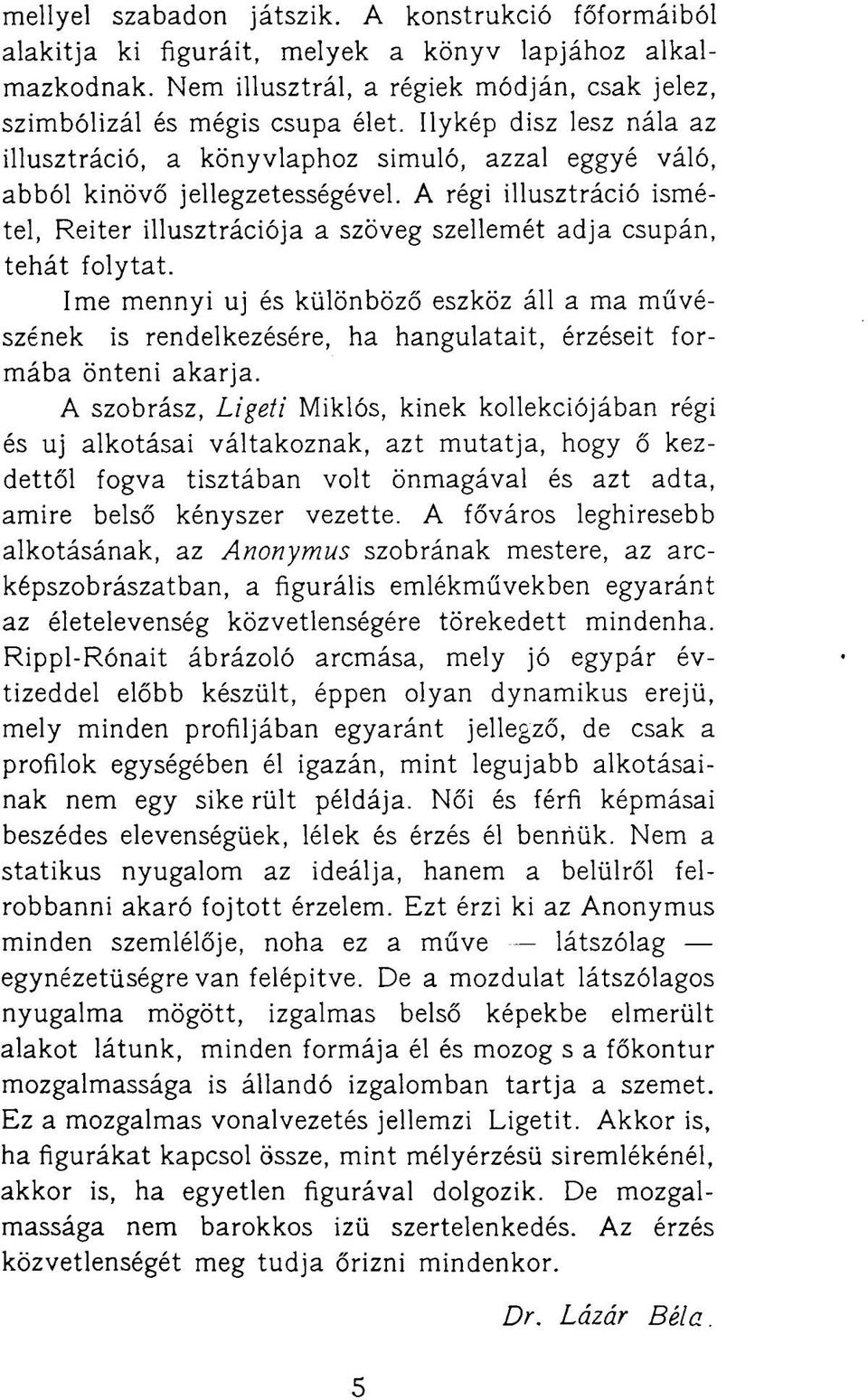 A régi illusztráció ismétel, Reiter illusztrációja a szöveg szellemét adja csupán, tehát folytat.