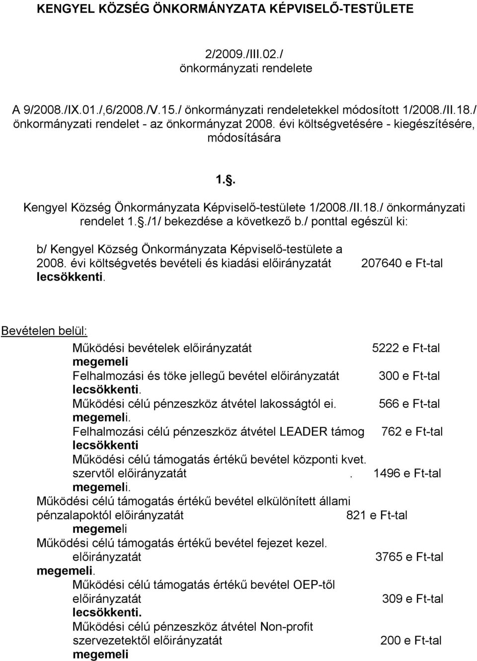 / ponttal egészül ki: b/ Kengyel Község Önkormányzata Képviselő-testülete a 2008.