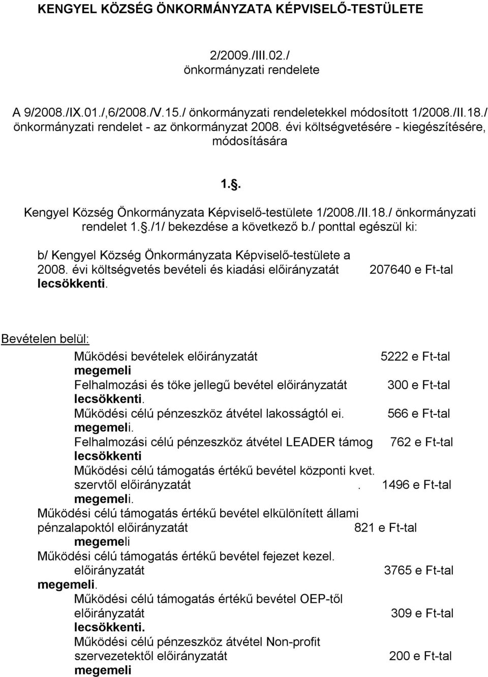 / ponttal egészül ki: b/ Kengyel Község Önkormányzata Képviselő-testülete a 2008.