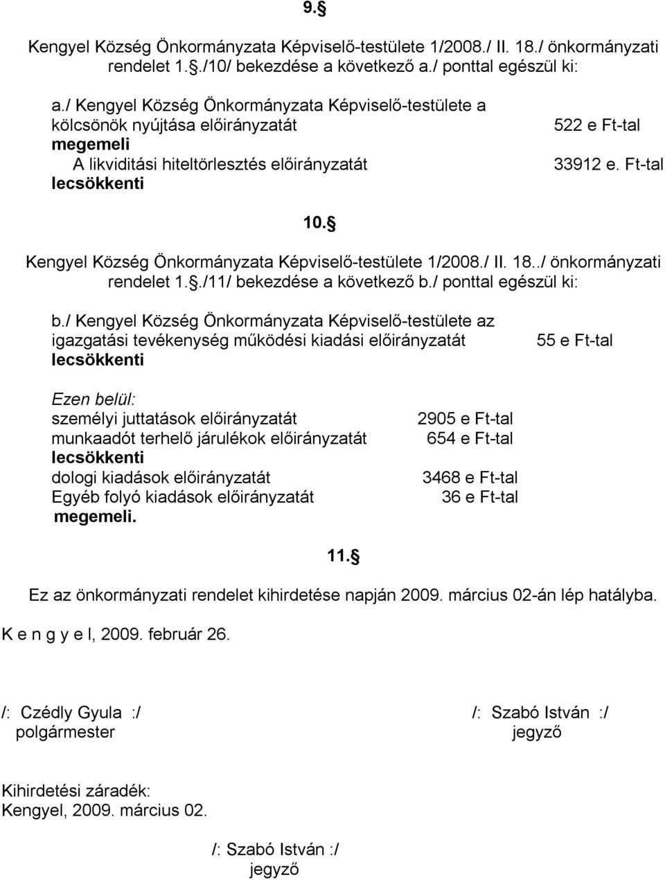 ./ önkormányzati rendelet 1../11/ bekezdése a következő b./ ponttal egészül ki: b.