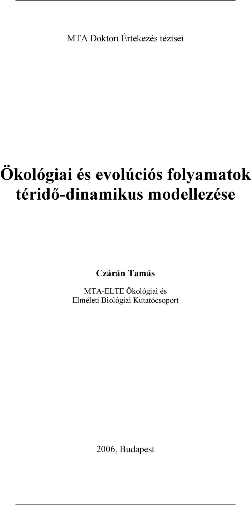 modellezése Czárán Tamás MTA-ELTE Ökológiai