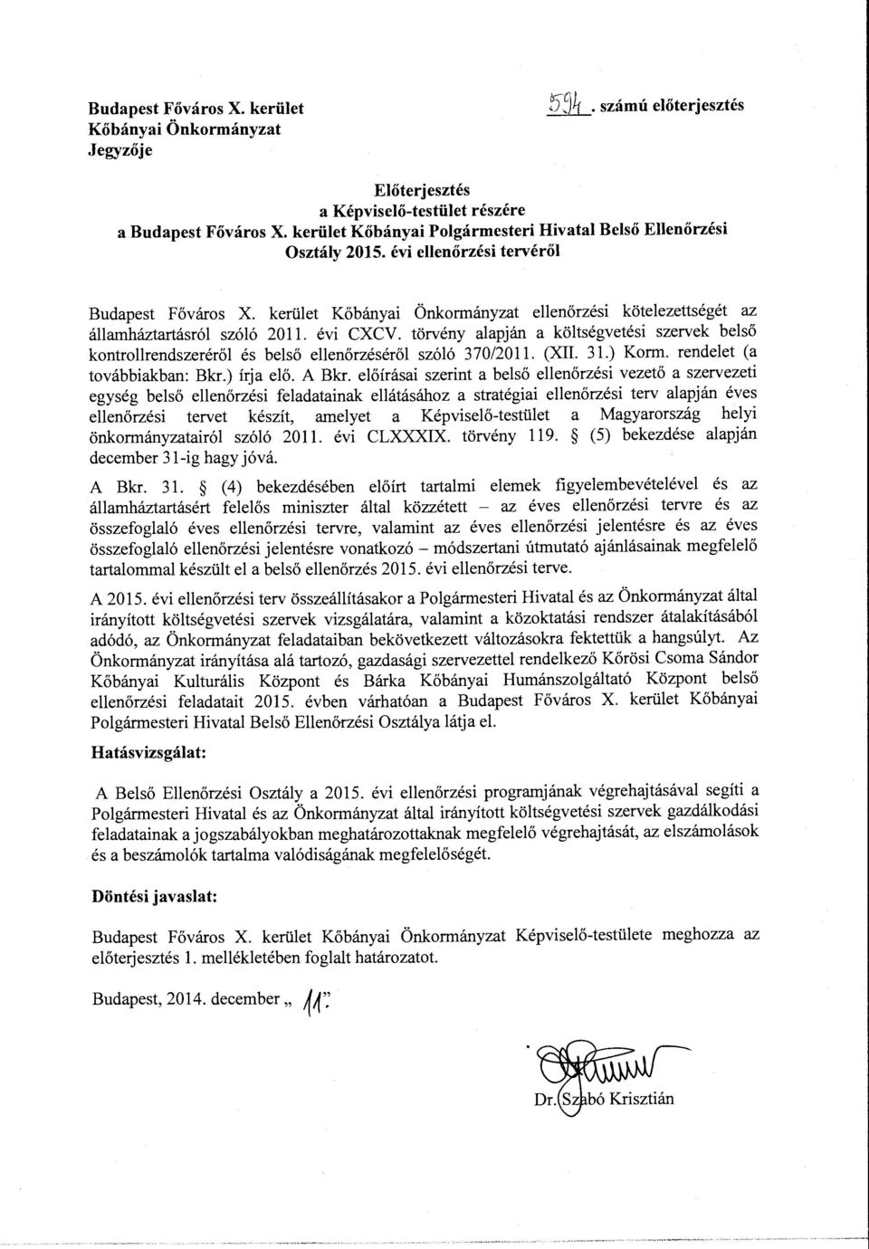 kerület Kőbányai Önkormányzat ellenőrzési kötelezettségét az államháztartásról szóló 20 ll. évi CXCV.
