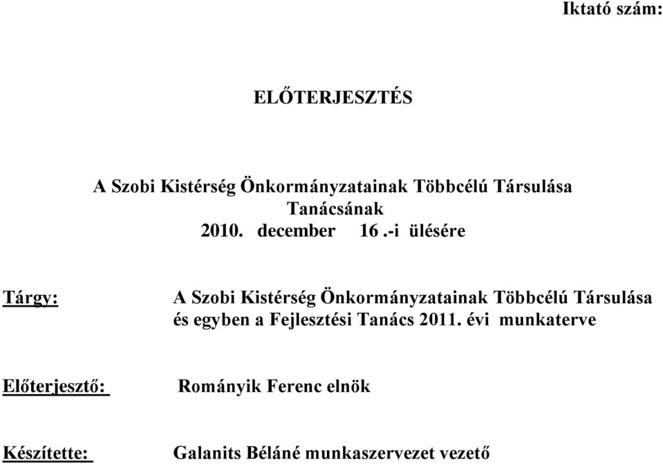 -i ülésére Tárgy: A Szobi Kistérség Önkormányzatainak Többcélú Társulása és