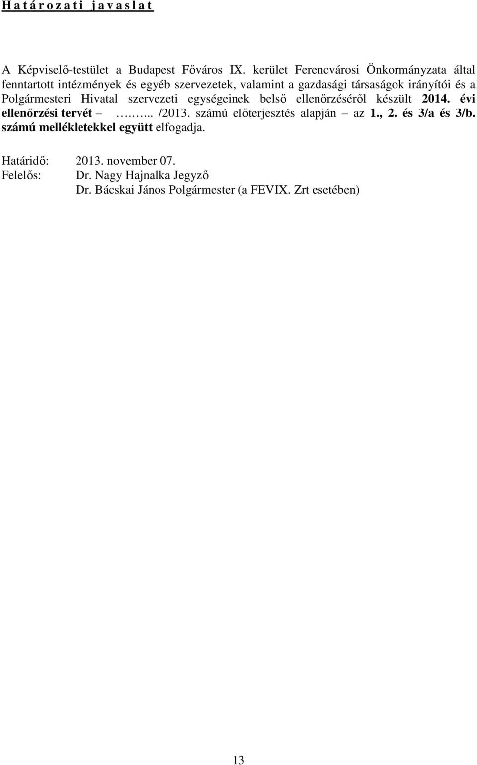 Polgármesteri Hivatal szervezeti egységeinek belső ellenőrzéséről készült 2014. évi ellenőrzési tervét.... /2013.