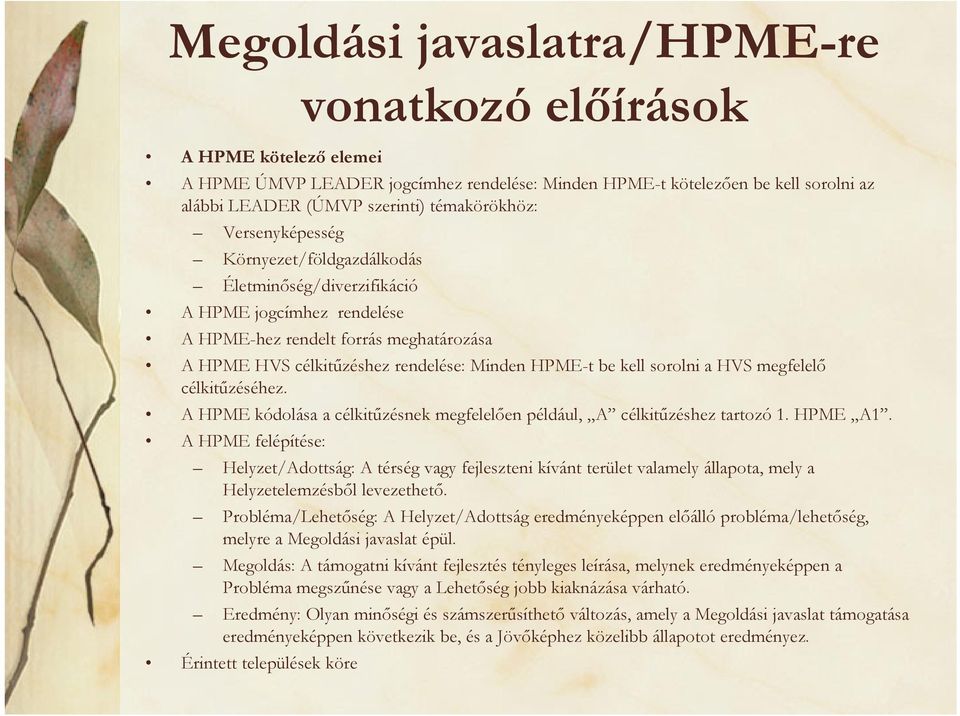 sorolni a HVS megfelelő célkitűzéséhez. A HPME kódolása a célkitűzésnek megfelelően például, A célkitűzéshez tartozó 1. HPME A1.