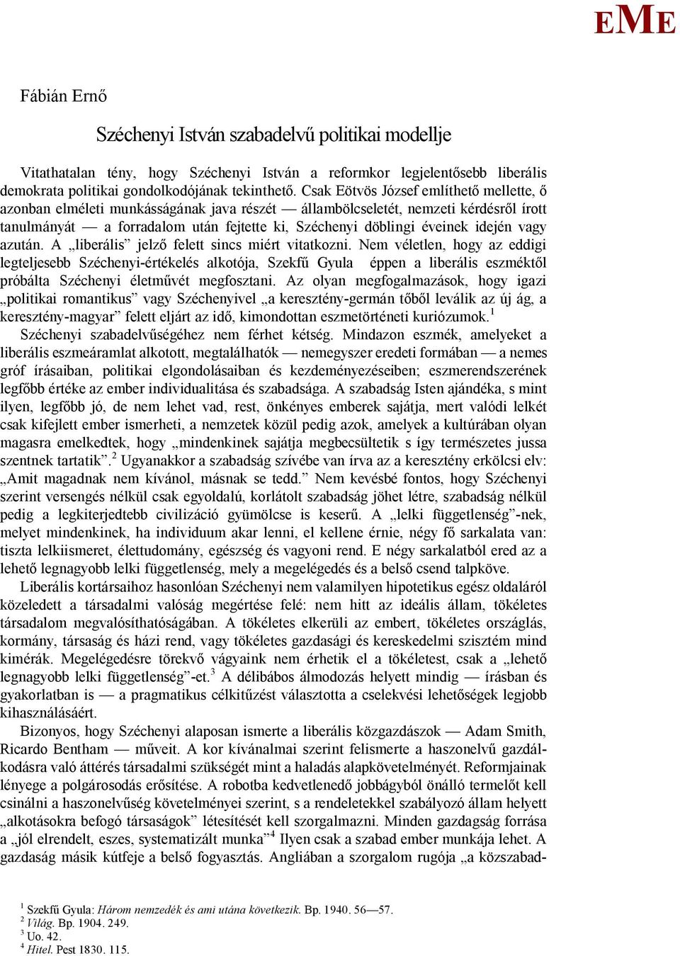 vagy azután. A liberális jelz felett sincs miért vitatkozni.
