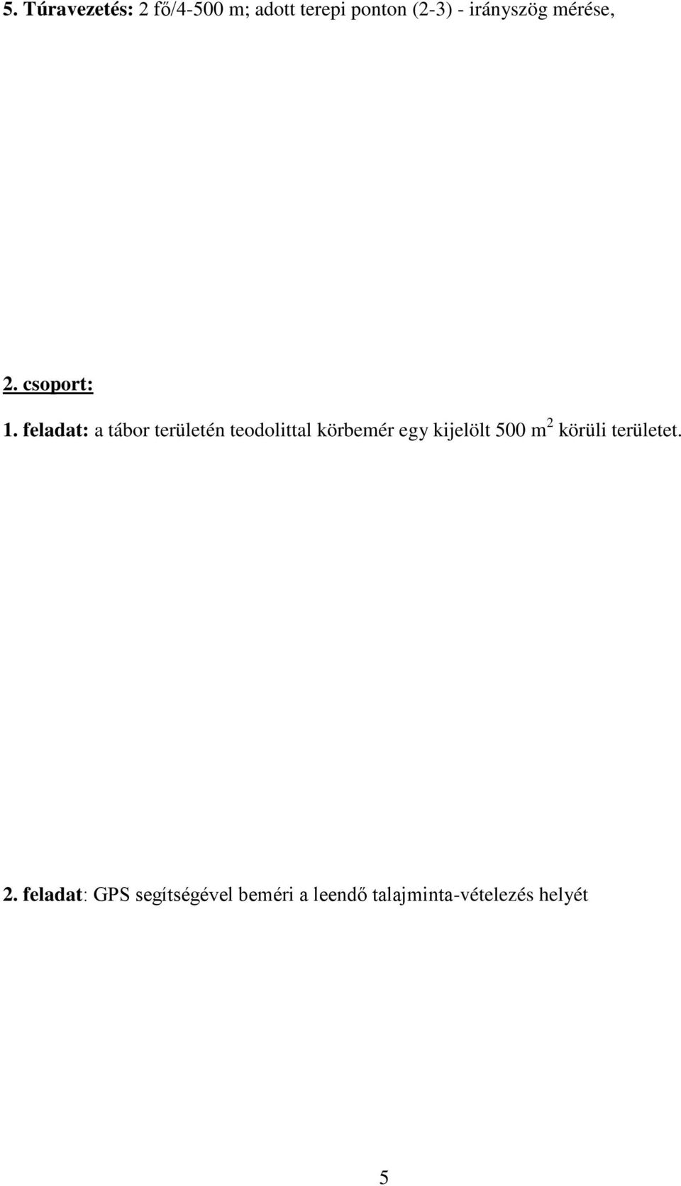 feladat: a tábor területén teodolittal körbemér egy kijelölt