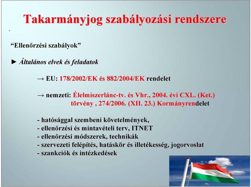 ) Kormányrendelet - hatósággal szembeni követelmk vetelmények, - ellenőrz rzési és s mintavételi teli terv, ITNET -