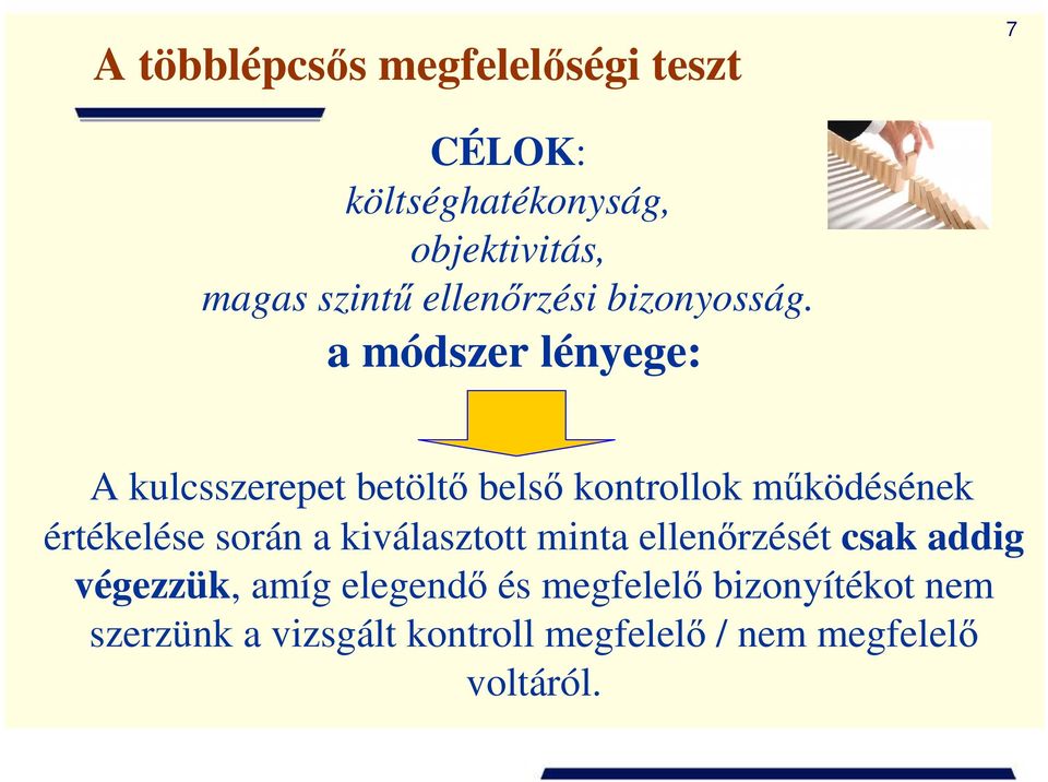 a módszer lényege: A kulcsszerepet betöltı belsı kontrollok mőködésének értékelése során a