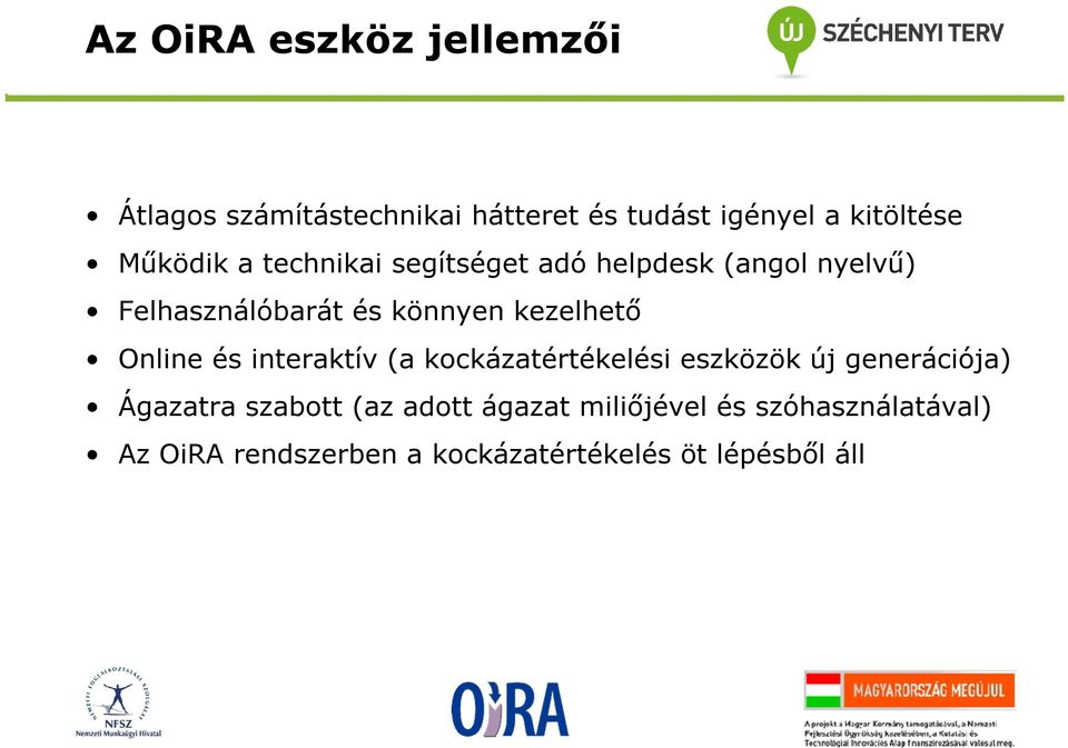 kezelhető Online és interaktív (a kockázatértékelési eszközök új generációja) Ágazatra