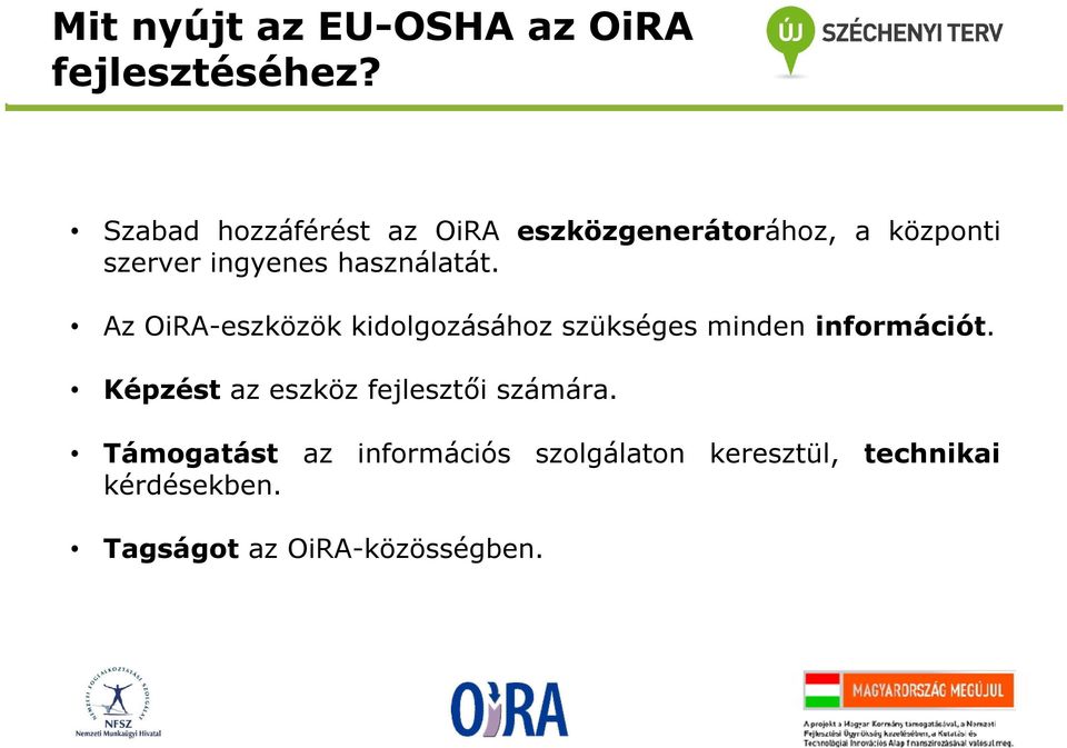 használatát. Az OiRA-eszközök kidolgozásához szükséges minden információt.