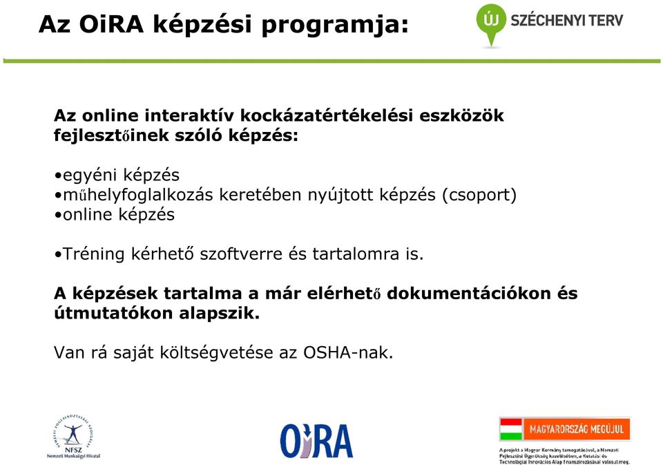 (csoport) online képzés Tréning kérhető szoftverre és tartalomra is.