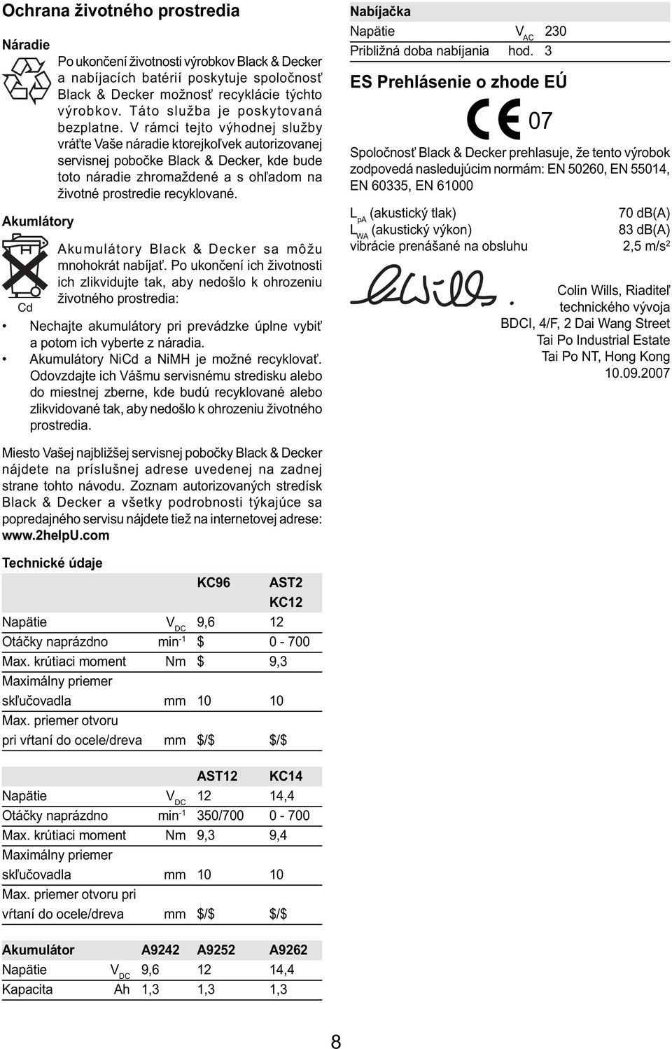 V rámci tejto výhodnej služby vráťte Vaše náradie ktorejkoľvek autorizovanej servisnej pobočke Black & Decker, kde bude toto náradie zhromaždené a s ohľadom na životné prostredie recyklované.