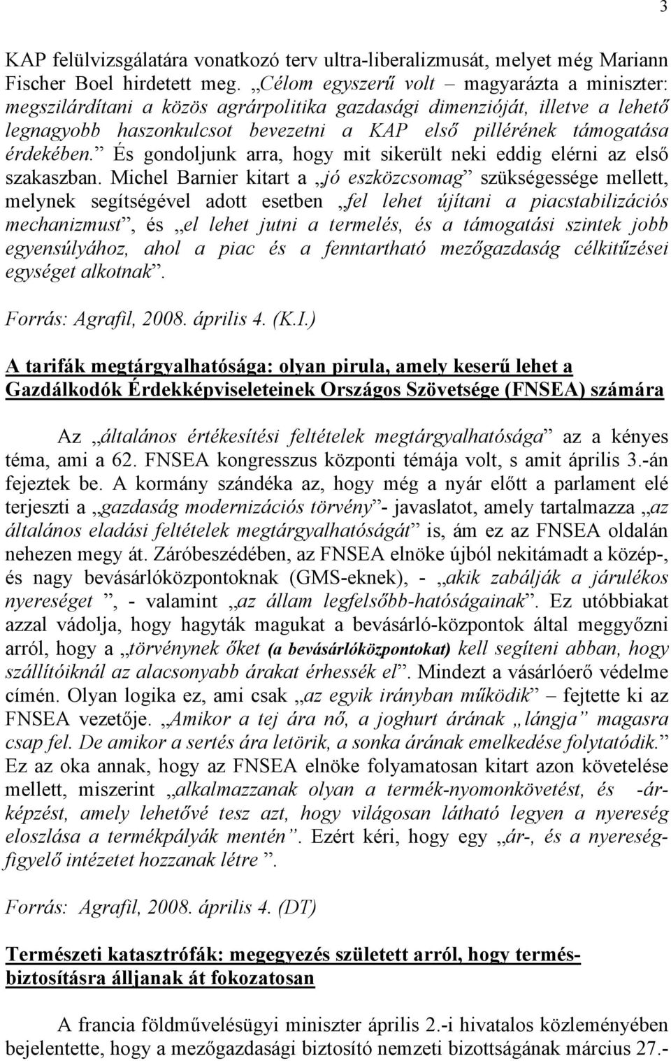 És gondoljunk arra, hogy mit sikerült neki eddig elérni az első szakaszban.