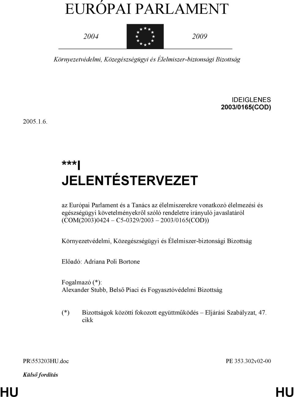***I JELENTÉSTERVEZET az Európai Parlament és a Tanács az élelmiszerekre vonatkozó élelmezési és egészségügyi követelményekről szóló rendeletre irányuló