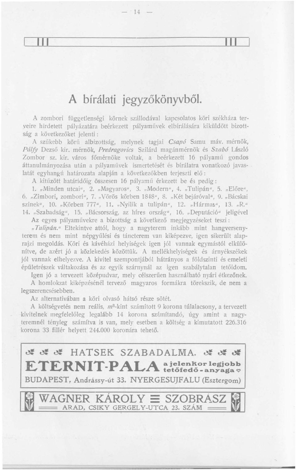 albizottság, melynek tagjai Csapó Samu máv. mérnök, Pálfy Dezső kir.