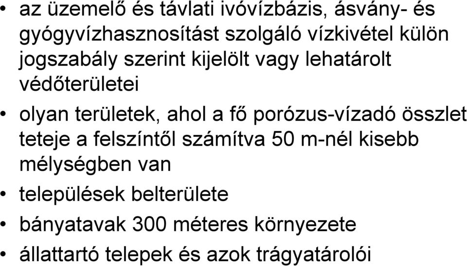 fő porózus-vízadó összlet teteje a felszíntől számítva 5 m-nél kisebb mélységben van