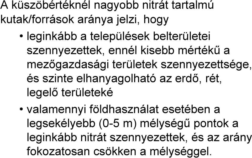 szinte elhanyagolható az erdő, rét, legelő területeké valamennyi földhasználat esetében a