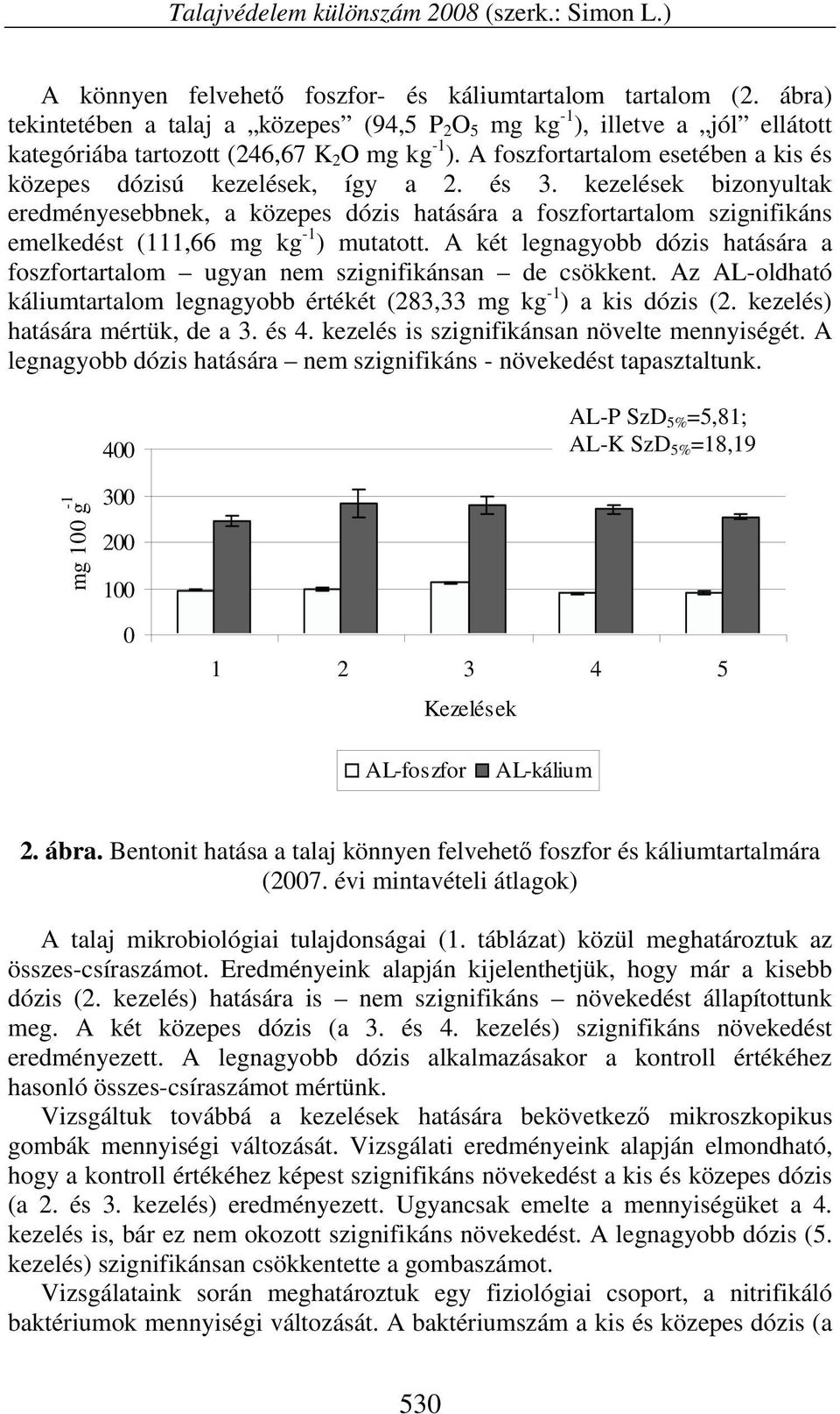 A foszfortartalom esetében a kis és közepes dózisú kezelések, így a 2. és 3.