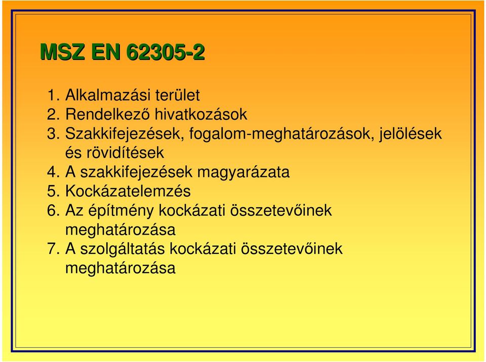 A szakkifejezések magyarázata 5. Kockázatelemzés 6.