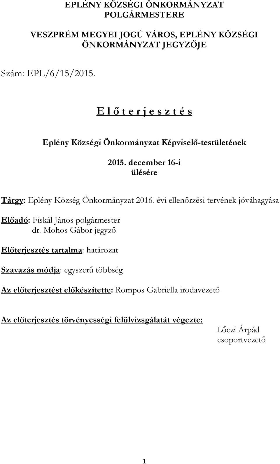 évi ellenőrzési tervének jóváhagyása Előadó: Fiskál János polgármester dr.