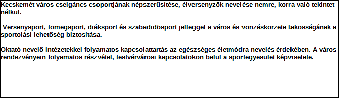 1. Szervezet azonosító adatai 1.1 Név 1.2 Székhely Irányítószám: 6 0 0 0 Település: KECSKEMÉT Közterület neve: SAJÓ Közterület jellege: utca Házszám: Lépcsőház: Emelet: Ajtó: 26 1.