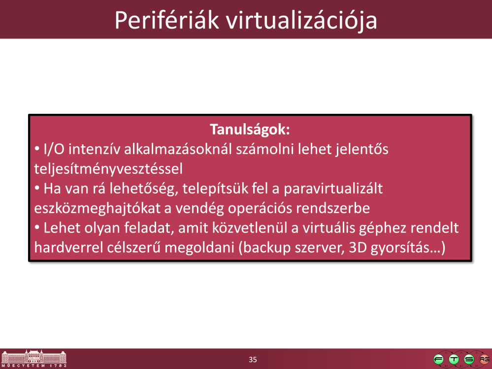 Fontos tanulság megint: amikor a paravirtualizációnál magas szintű erőforrásokat adunk át a guest OS-nek, akkor látható, hogy itt is - mint mindenhol máshol is folytonos átmenet kezd