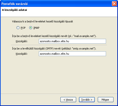 Válasszuk a kiszolgáló típusát IMAP-nak. Mindkét "Kiszolgáló" mezőbe (a bejövő leveleket kezelő kiszolgálóhoz és a levélküldő kiszolgálóhoz is) írjuk, hogy azonosito.mailbox.elte.