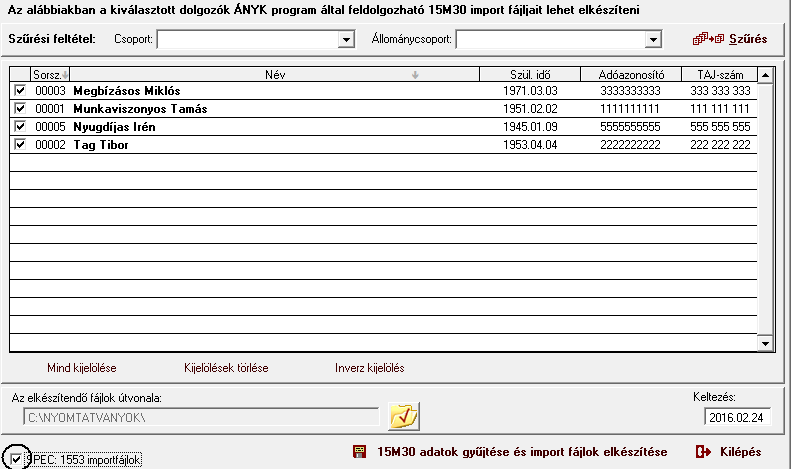 adatokat vessék össze a bérkartonon, költségkartonon, osztalékkartonon, illetve önálló tevékenység kartonon szereplő értékekkel és a nyitó-, valamint a hozott adatokkal.