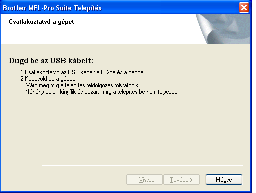 2. lépés A Illesztőprogram és a Szoftver telepítése Windows Windows USB 1 1 USB interfész kábelt használók (Windows 98/98SE/Me/2000 Professional/XP/XP Professional x64 Edition esetén) 1 Ha már