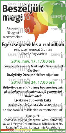 6 Mit? Hol? Mikor? Szept. 3. - Ápr. 25. Csorna, Múzeum Csorna 45 éve város kiállítás Nov. 18. péntek 21:00 óra Csorna, Fantázia Eszpresszó Bál, élőzene ingyenes belépéssel Nov. 19.