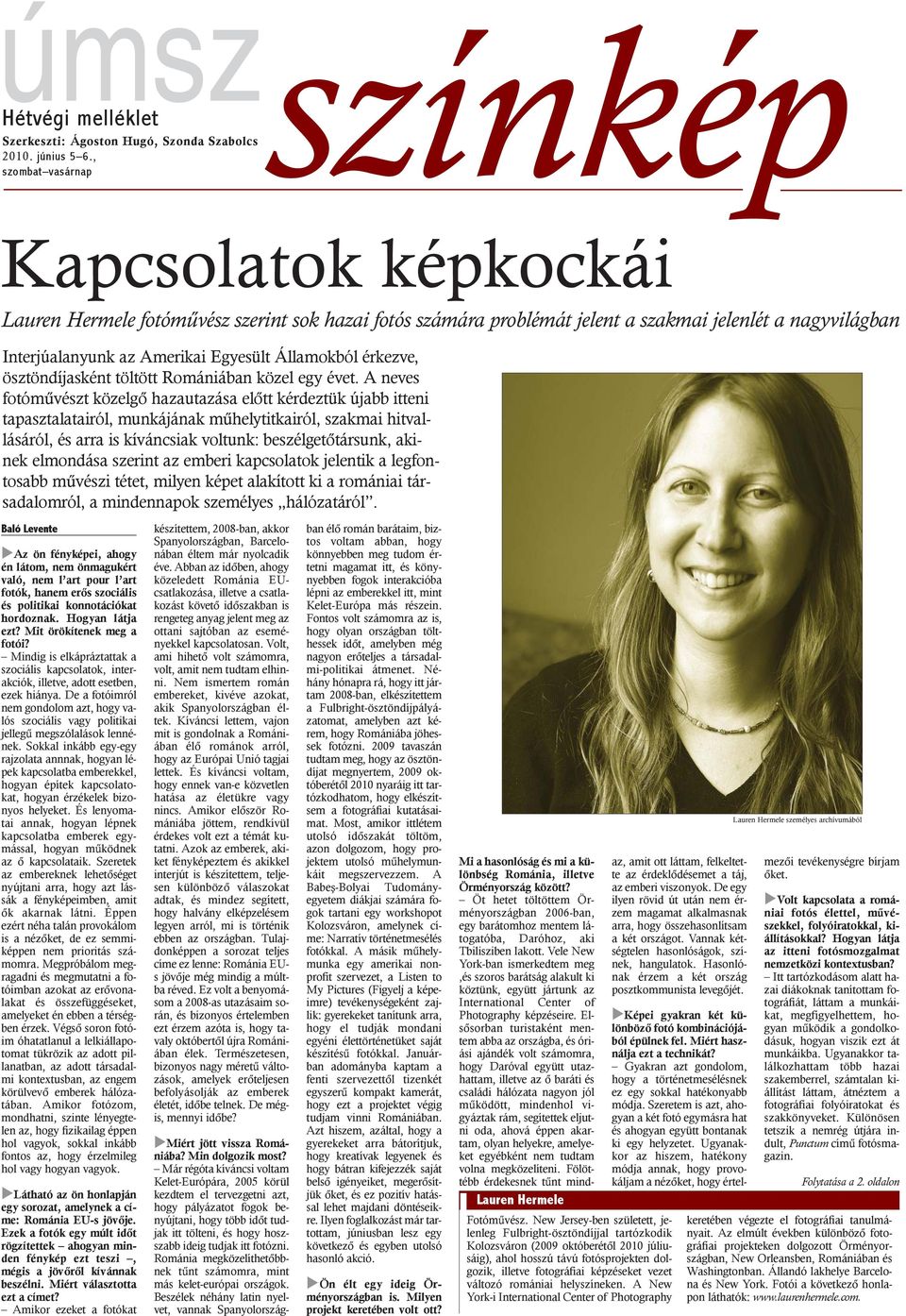 érkezve, ösztöndíjasként töltött Romániában közel egy évet.