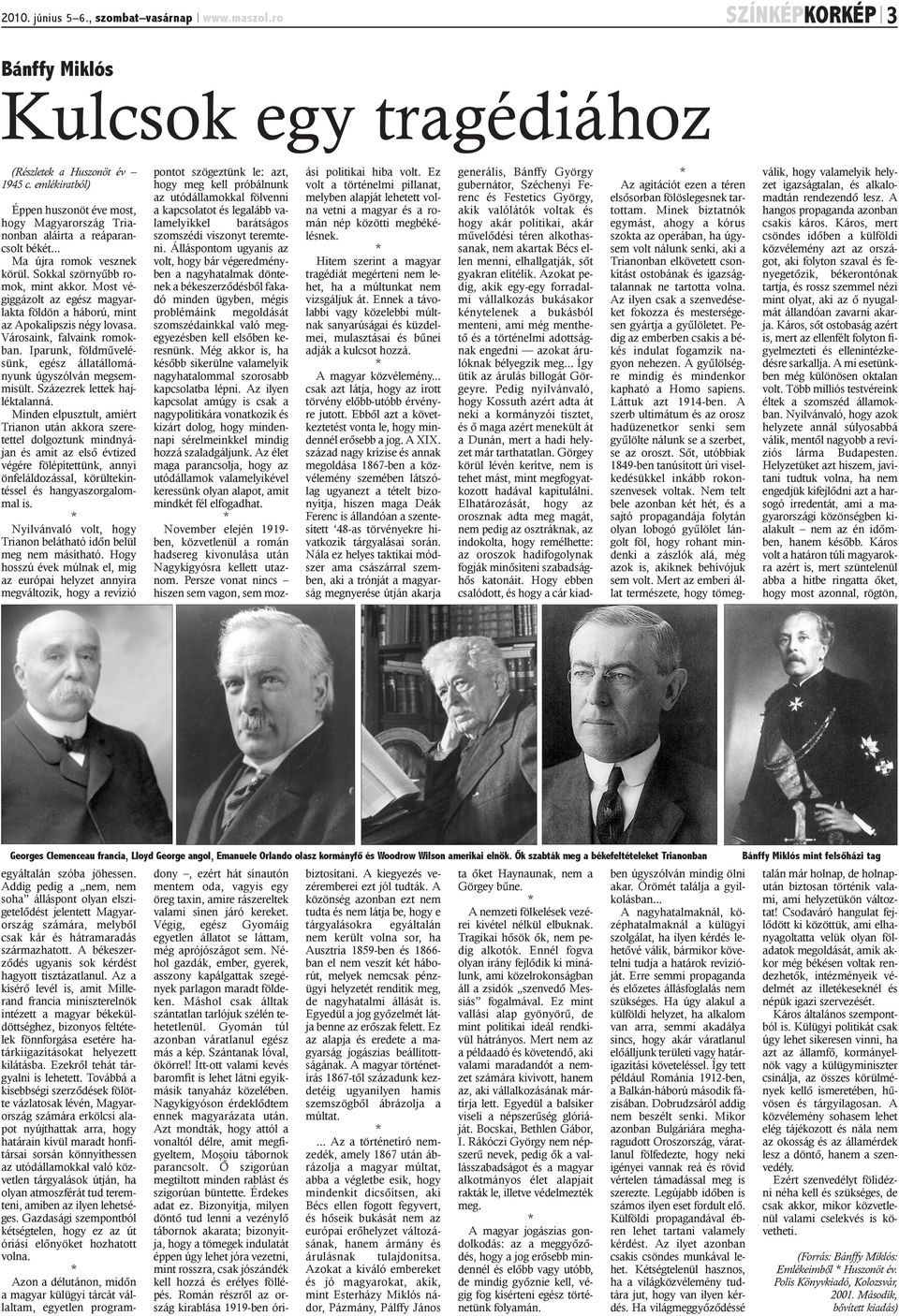 Most végiggázolt az egész magyarlakta földön a háború, mint az Apokalipszis négy lovasa. Városaink, falvaink romokban. Iparunk, földmûvelésünk, egész állatállományunk úgyszólván megsemmisült.