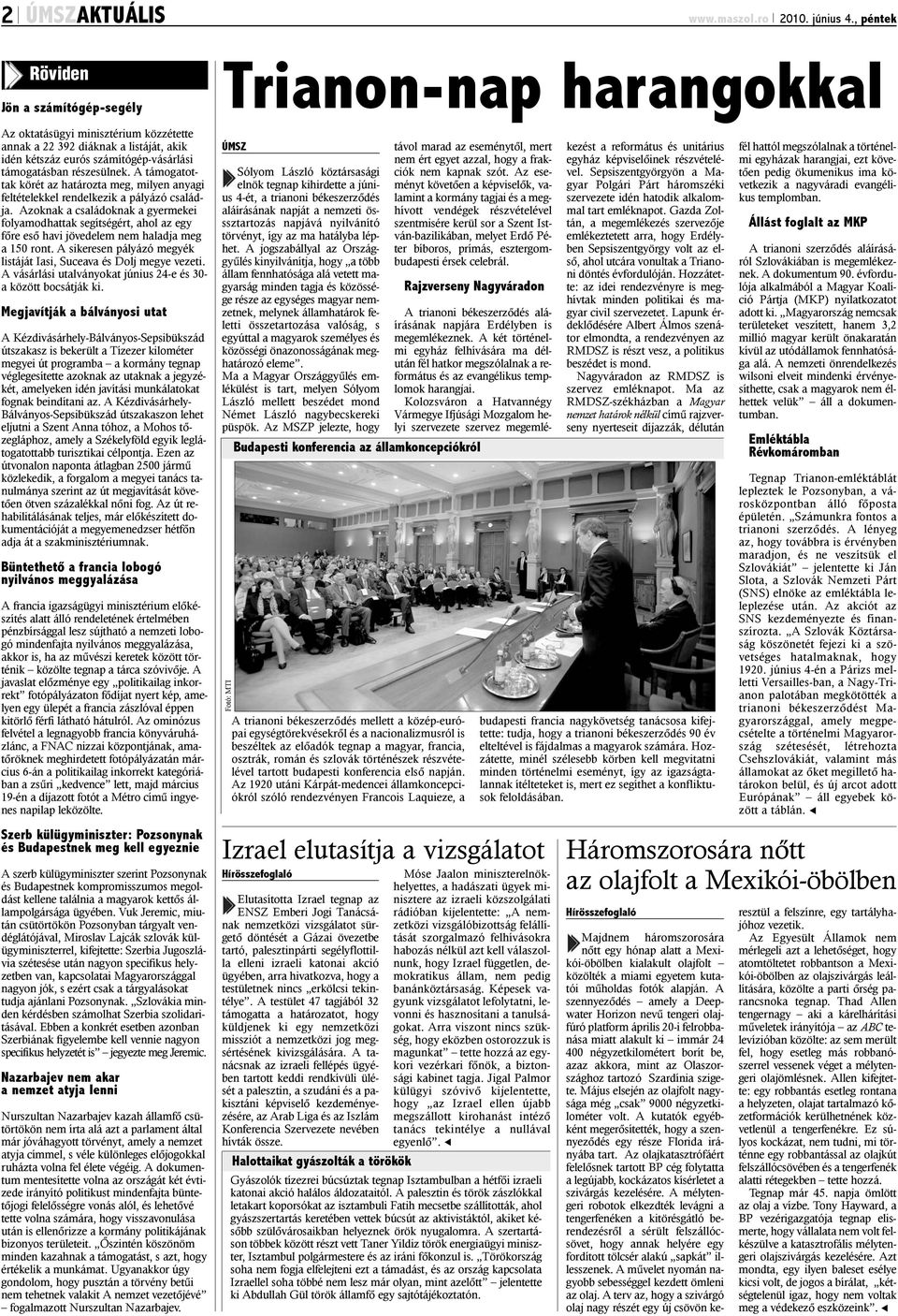 A támogatottak körét az határozta meg, milyen anyagi feltételekkel rendelkezik a pályázó családja.