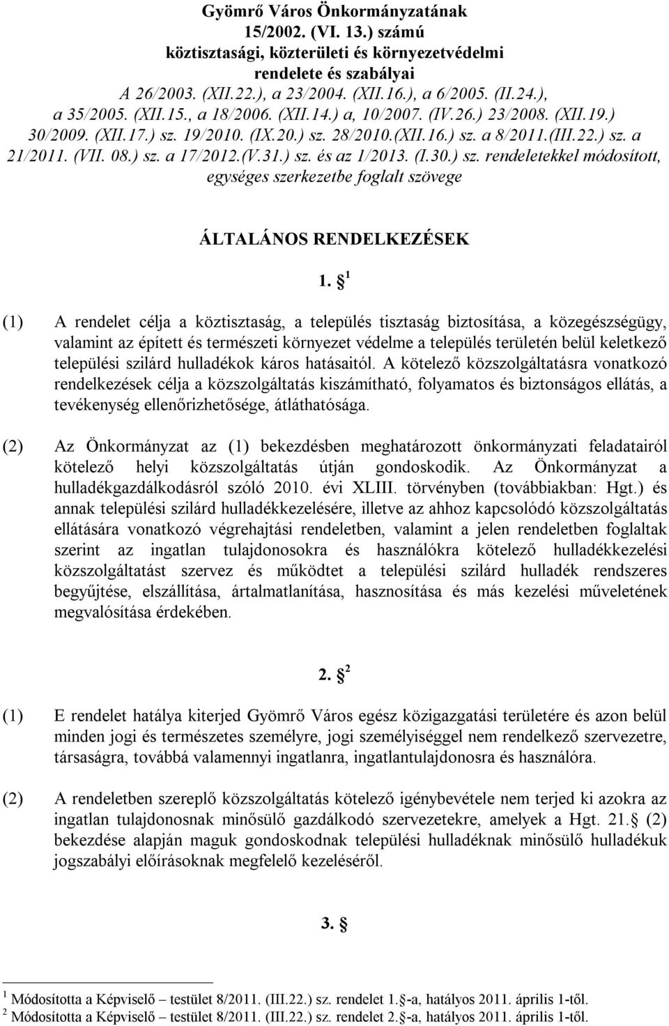 ) sz. és az 1/2013. (I.30.) sz. rendeletekkel módosított, egységes szerkezetbe foglalt szövege ÁLTALÁNOS RENDELKEZÉSEK 1.