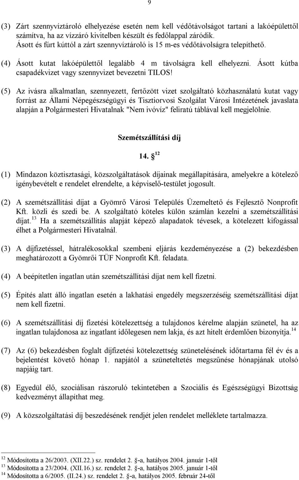 Ásott kútba csapadékvizet vagy szennyvizet bevezetni TILOS!