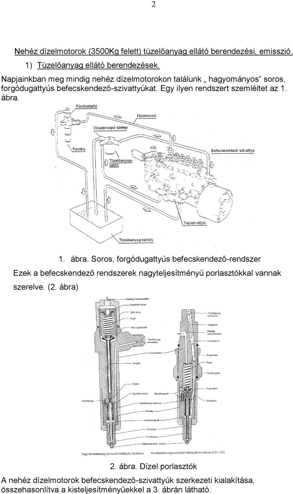 Egy ilyen rendszert szemléltet az 1. ábra.
