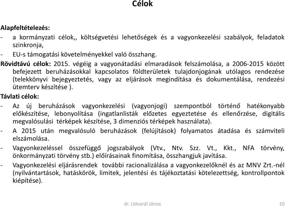 eljárások megindítása és dokumentálása, rendezési ütemterv készítése ).