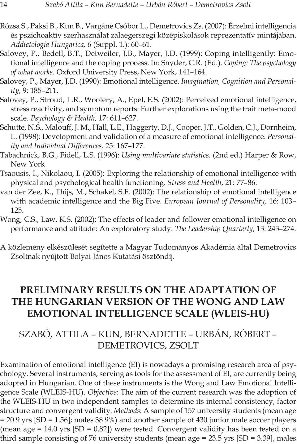 , Detweiler, J.B., Mayer, J.D. (1999): Coping intelligently: Emotional intelligence and the coping process. In: Snyder, C.R. (Ed.). Coping: The psychology of what works.