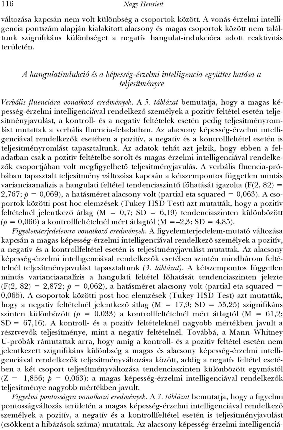 116 A hangulatindukció és a képesség-érzelmi intelligencia együttes hatása a teljesítményre Verbális fluenciára vonatkozó eredmények. A 3.