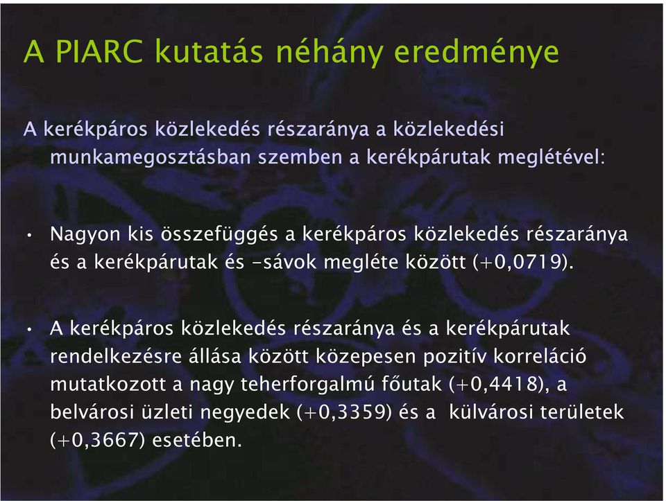 A kerékpáros közlekedés részaránya és a kerékpárutak rendelkezésre állása között közepesen pozitív korreláció mutatkozott