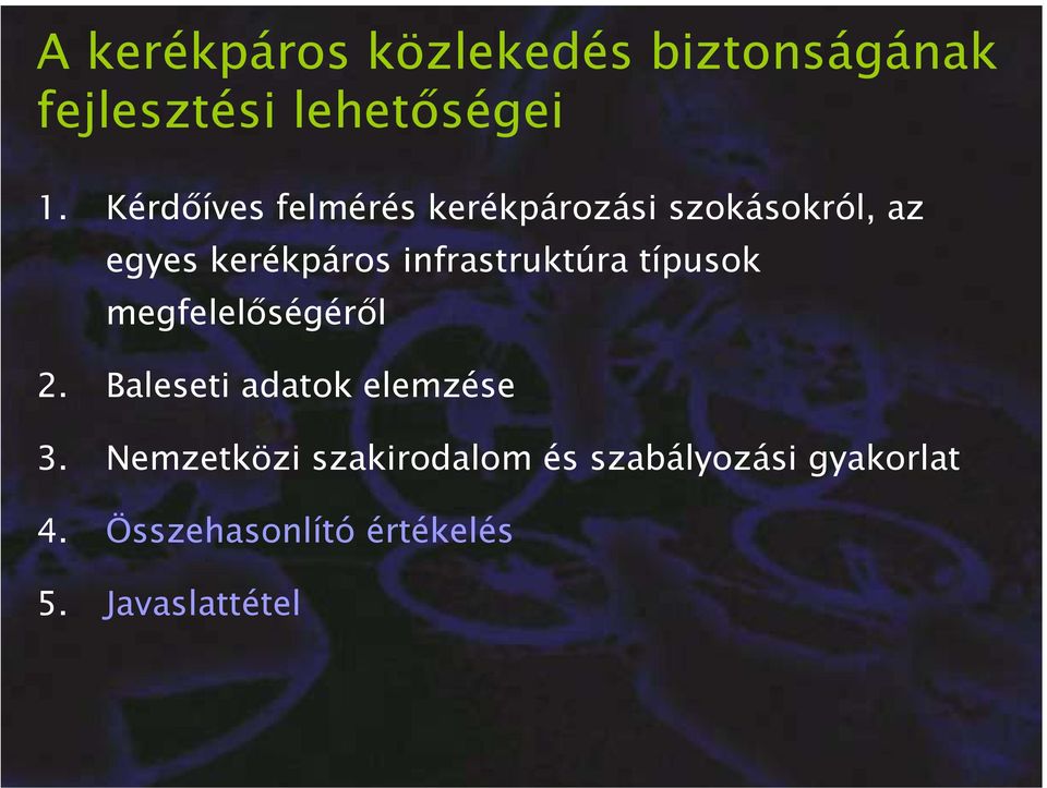 infrastruktúra típusok megfelelőségéről 2. Baleseti adatok elemzése 3.