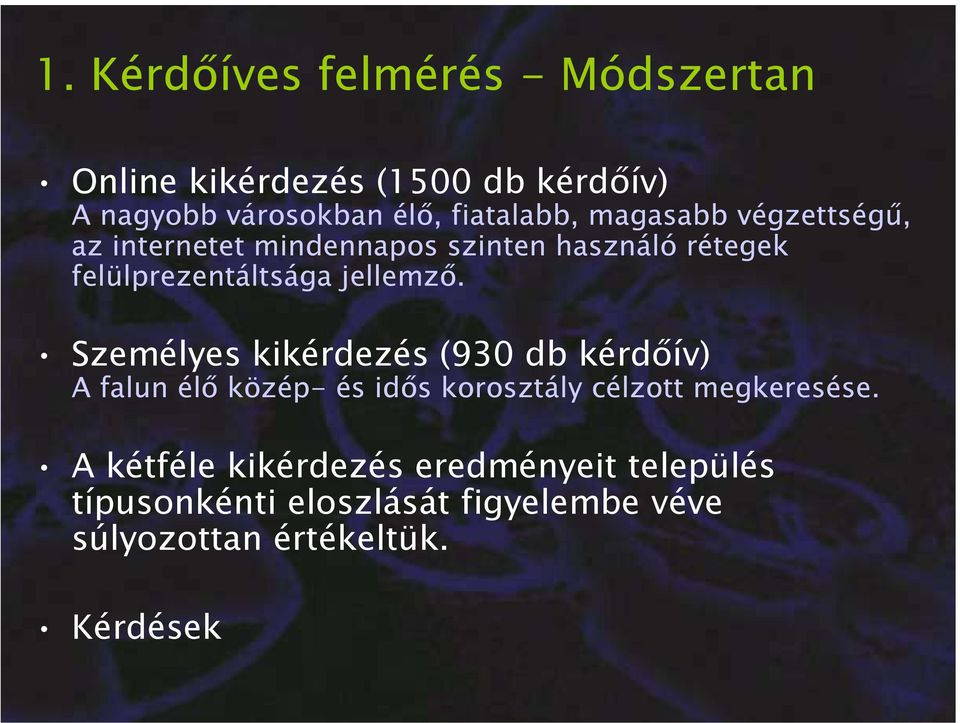 jellemző. Személyes kikérdezés (930 db kérdőív) A falun élő közép- és idős korosztály célzott megkeresése.