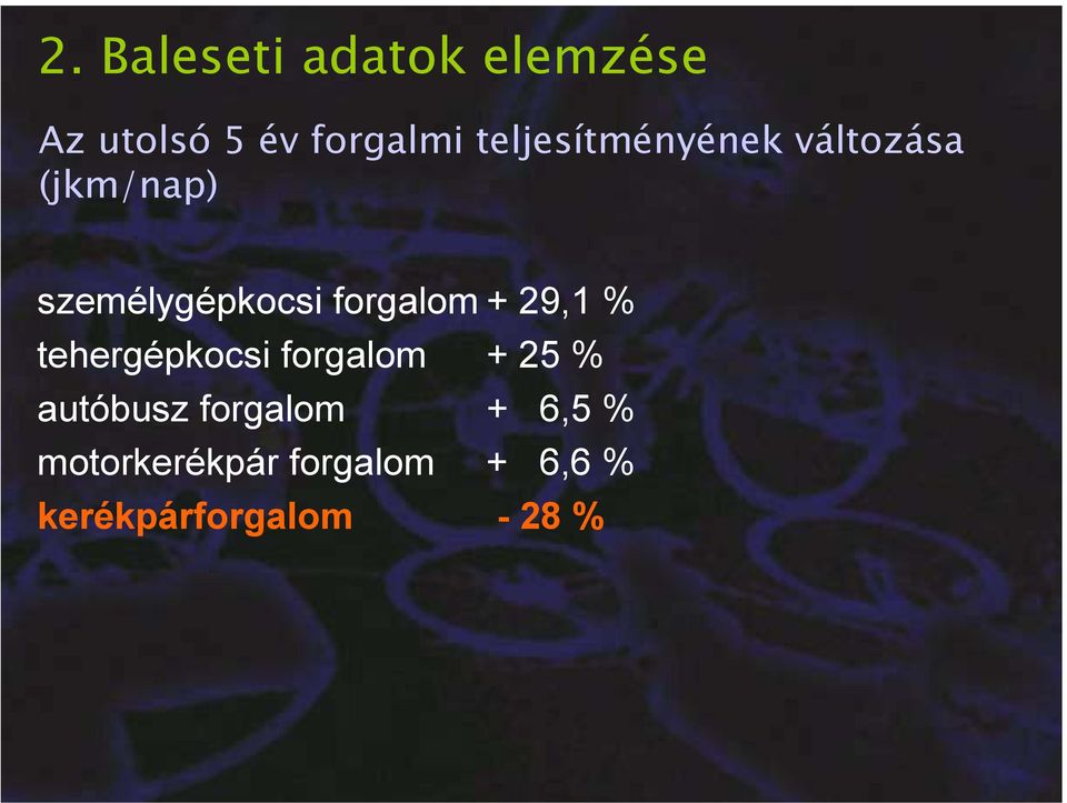 forgalom + 29,1 % tehergépkocsi forgalom + 25 % autóbusz