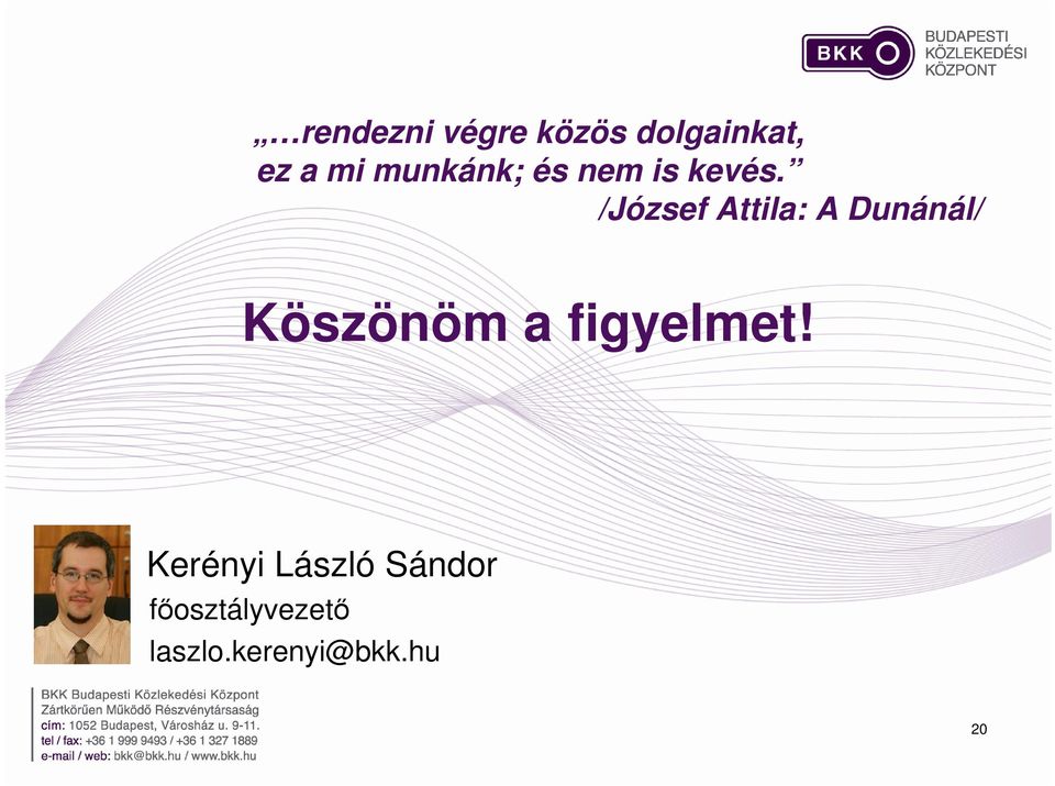 /József Attila: A Dunánál/ Köszönöm a