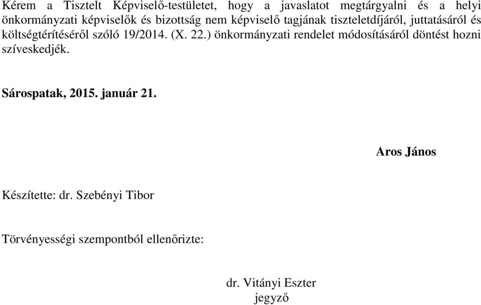 szóló 19/2014. (X. 22.) önkormányzati rendelet döntést hozni szíveskedjék. Sárospatak, 2015.