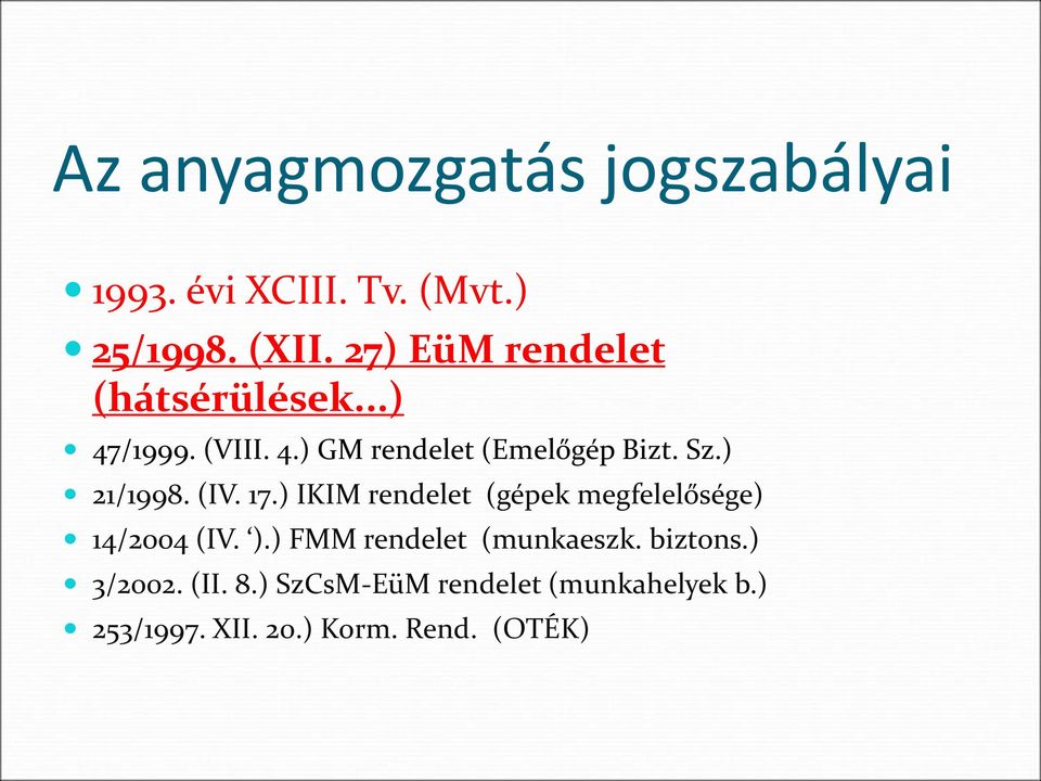 ) 21/1998. (IV. 17.) IKIM rendelet (gépek megfelelősége) 14/2004 (IV. ).